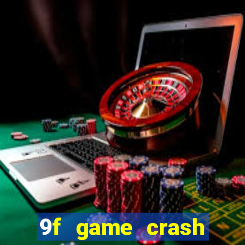 9f game crash ganhar dinheiro